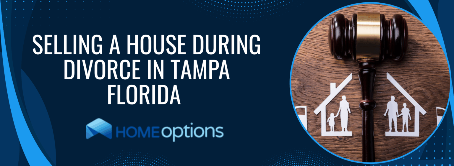 Selling A House During Divorce In Tampa Florida