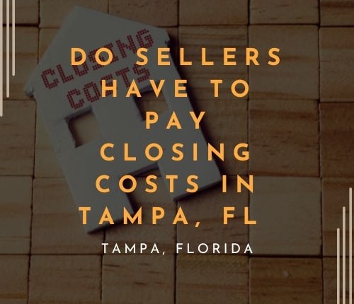 Understanding Seller Closing Costs In Tampa Real Estate