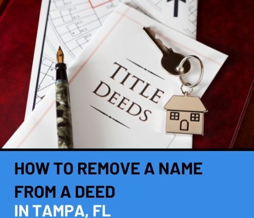 Guide To Removing A Name From A Property Deed In Tampa, Florida